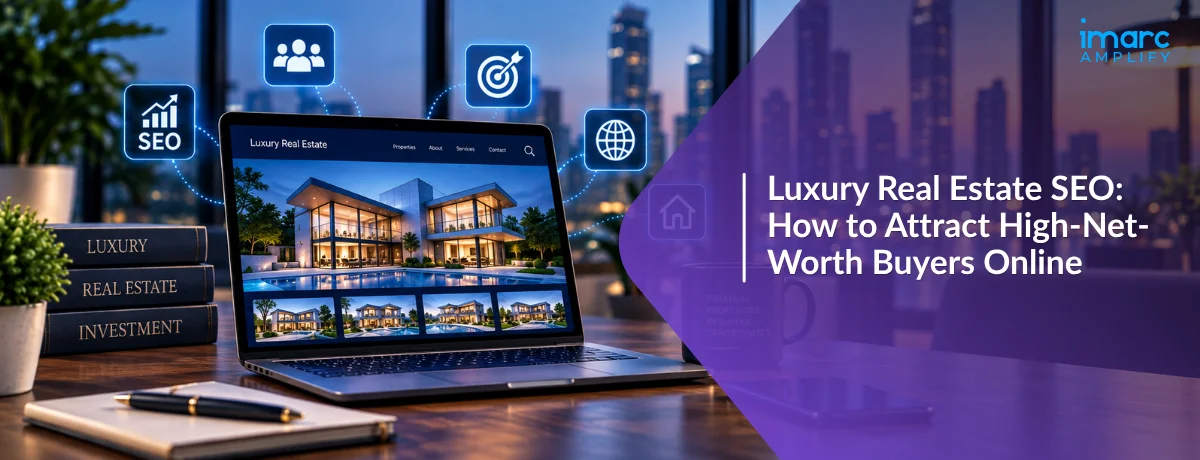 Luxury Real Estate SEO: How to Attract High-Net-Worth Buyers Online