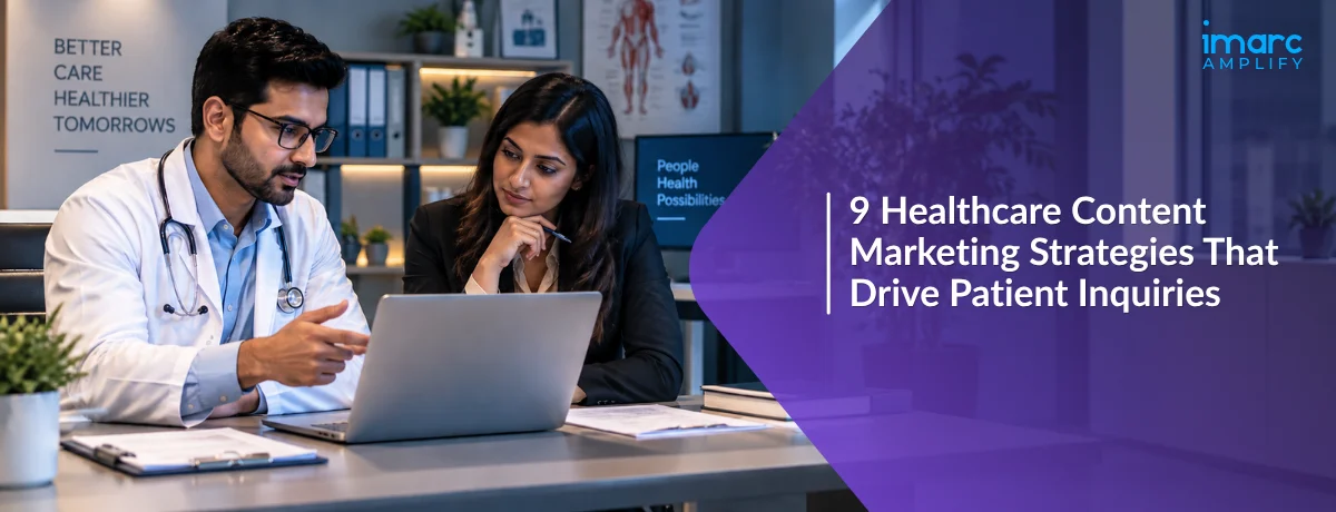 9 Healthcare Content Marketing Strategies That Drive Patient Inquiries
